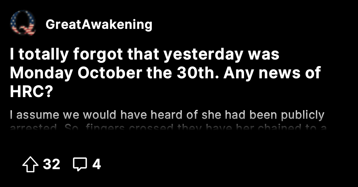 i-totally-forgot-that-yesterday-was-monday-october-the-30th-any-news