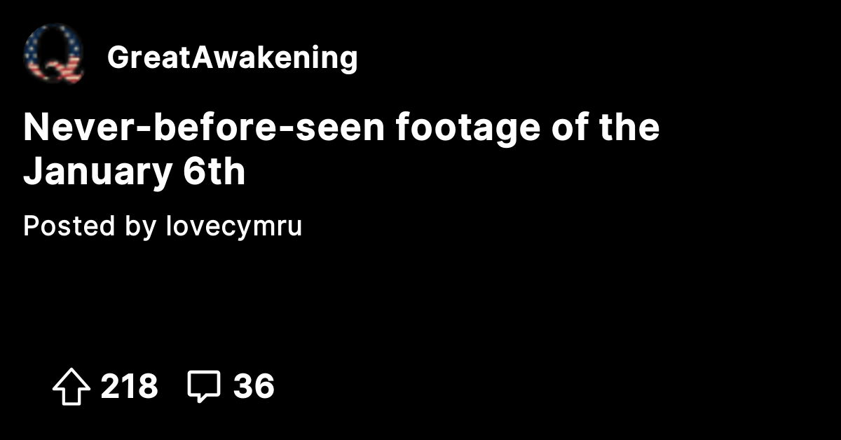 Neverbeforeseen footage of the January 6th The Great Awakening