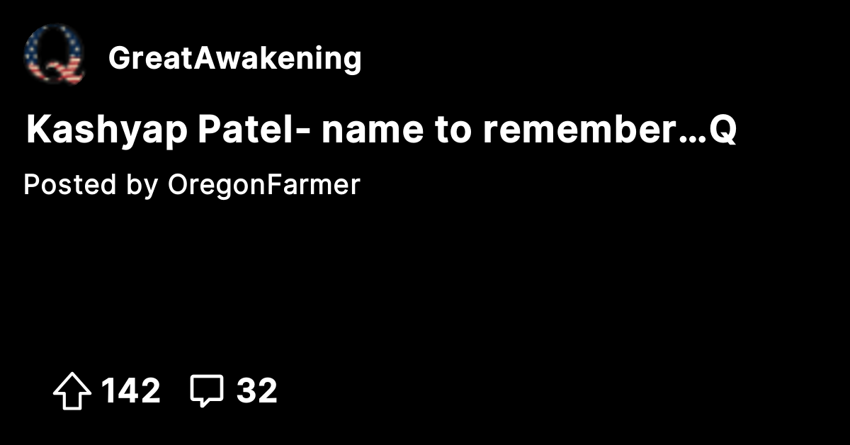 Kashyap Patel- name to remember…Q - The Great Awakening - Where We Go ...