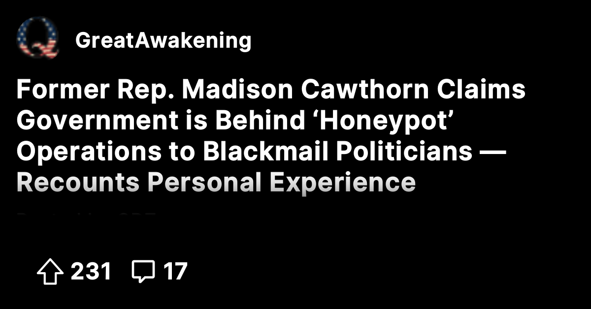 Former Rep. Madison Cawthorn Claims Government is Behind ‘Honeypot ...