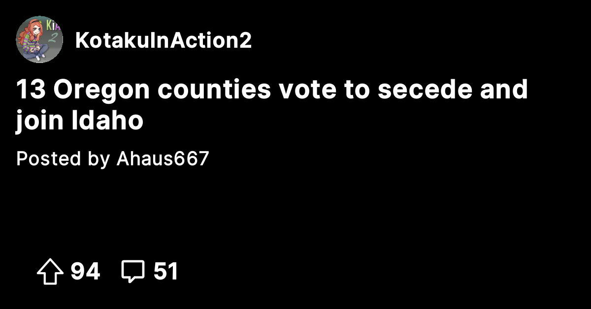 13 Oregon Counties Vote To Secede And Join Idaho Kotaku In Action 2 The Official Gamergate Forum 6942