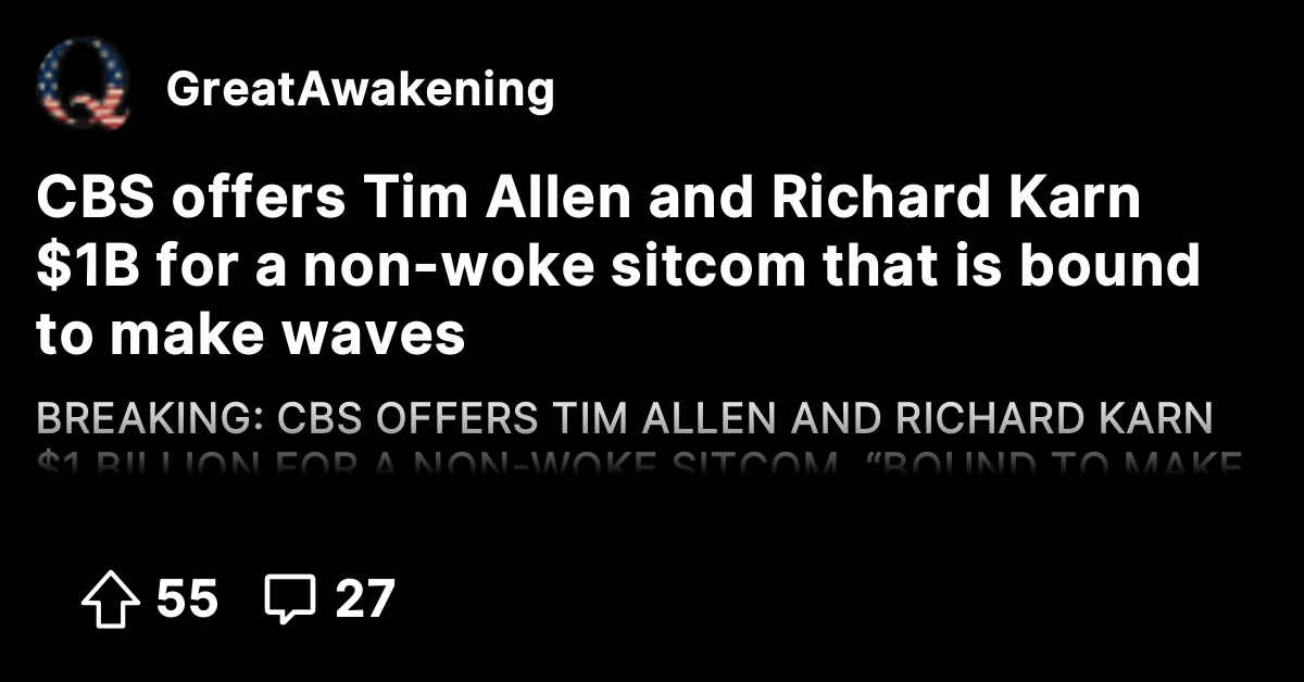 CBS offers Tim Allen and Richard Karn $1B for a non-woke sitcom that is ...
