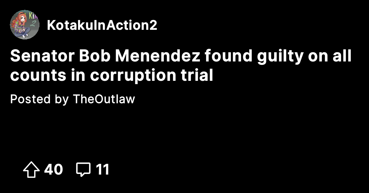 Senator Bob Menendez Found Guilty On All Counts In Corruption Trial ...