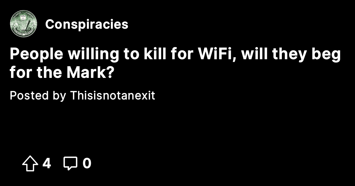 People willing to kill for WiFi, will they beg for the Mark ...