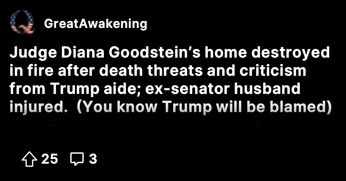 Judge Diana Goodstein’s home destroyed in fire after death threats and ...