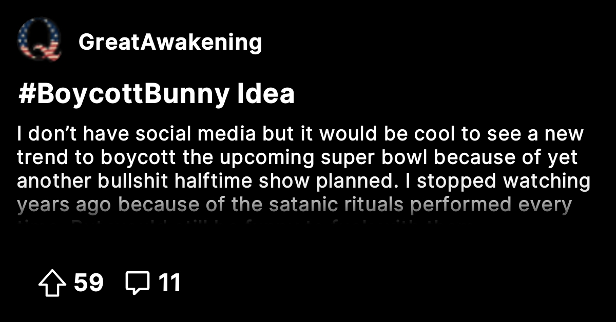 #BoycottBunny Idea - The Great Awakening - Where We Go Qne, We Go All!