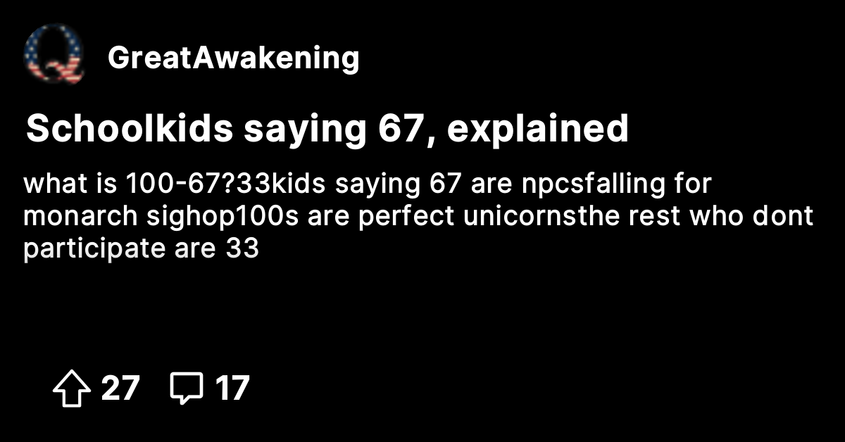 Schoolkids saying 67, explained - The Great Awakening - Where We Go Qne ...