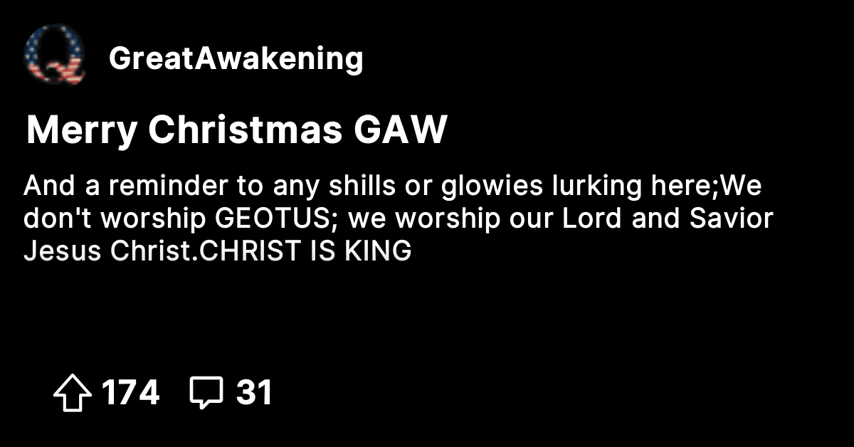 Merry Christmas GAW - The Great Awakening - Where We Go Qne, We Go All!