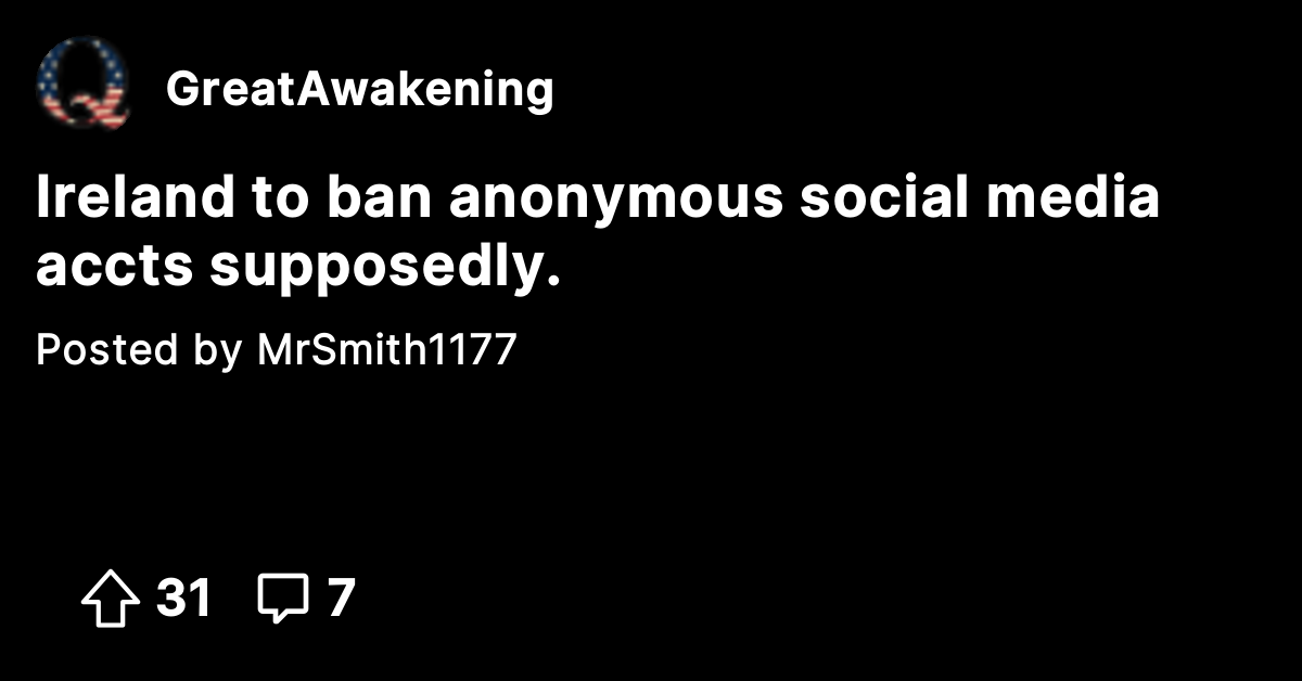 Ireland to ban anonymous social media accts supposedly. - The Great ...