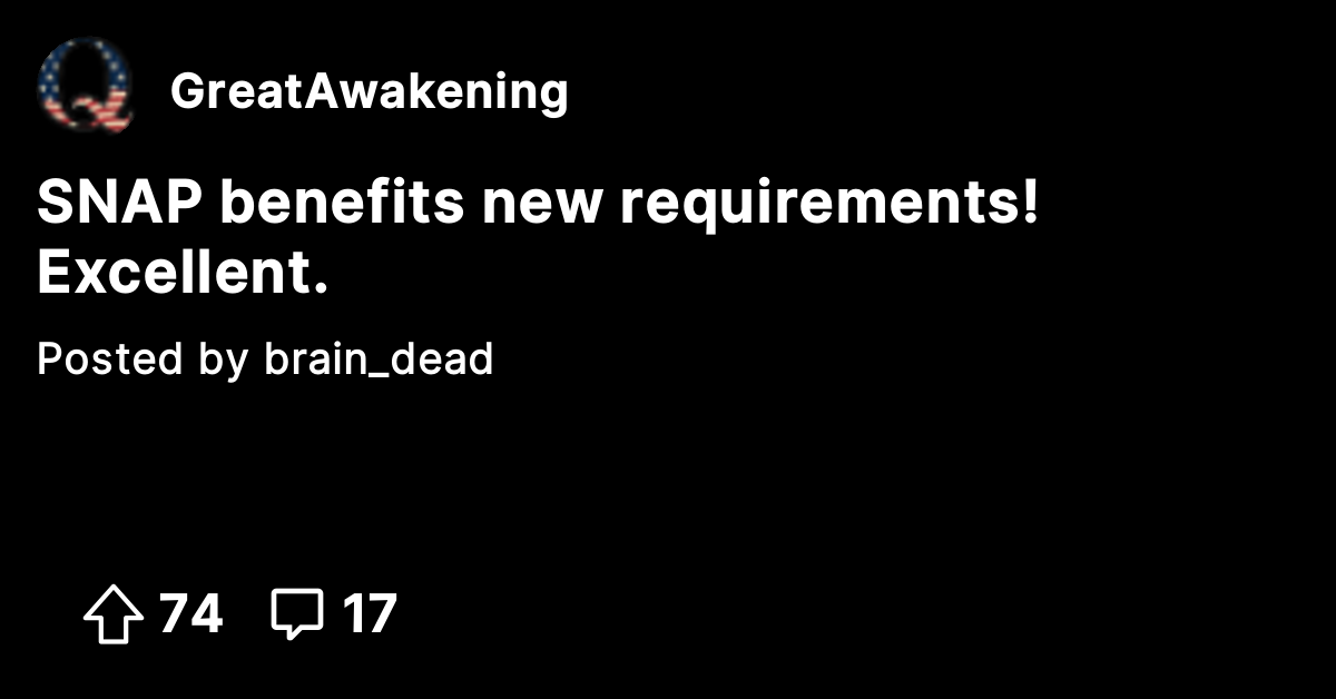 SNAP benefits new requirements! Excellent. - The Great Awakening ...