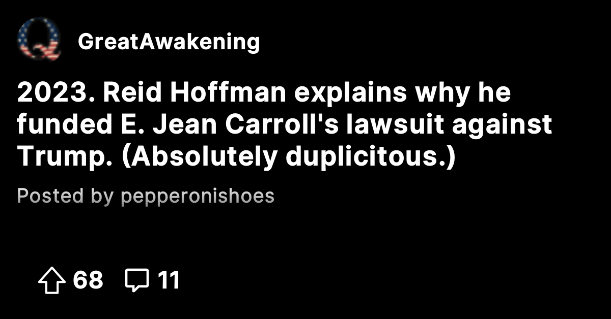 2023. Reid Hoffman explains why he funded E. Jean Carroll's lawsuit ...