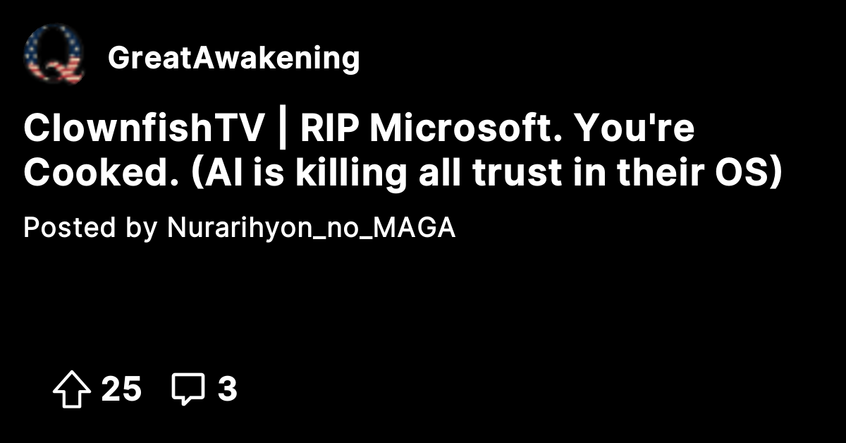 ClownfishTV | RIP Microsoft. You're Cooked. (AI is killing all trust in ...