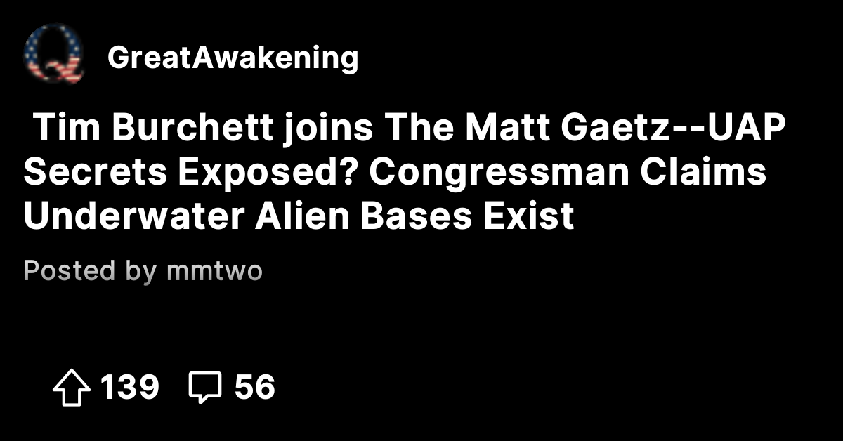 Tim Burchett joins The Matt Gaetz-- UAP Secrets Exposed? Congressman ...