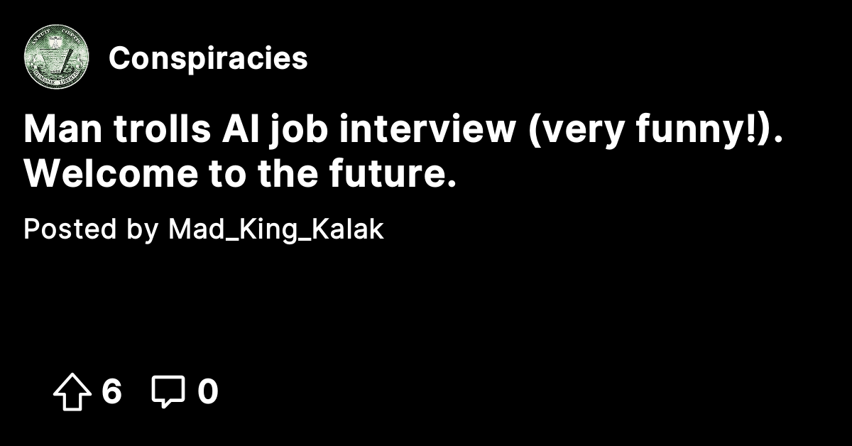 Man trolls AI job interview (very funny!). Welcome to the future ...