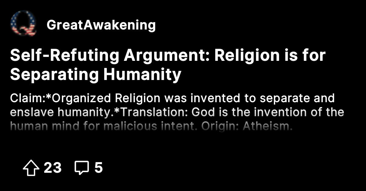 Self-Refuting Argument: Religion is for Separating Humanity - The Great ...
