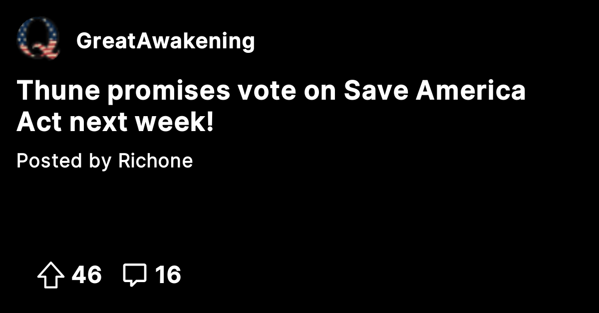 Thune promises vote on Save America Act next week! - The Great ...