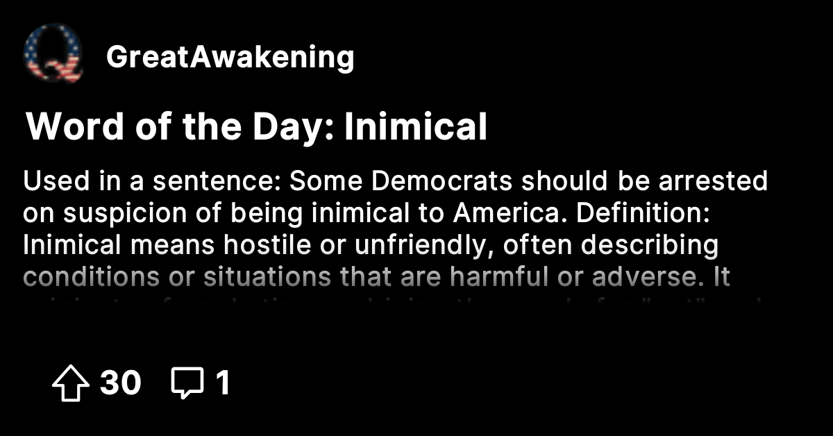 Word of the Day: Inimical - The Great Awakening - Where We Go Qne, We ...