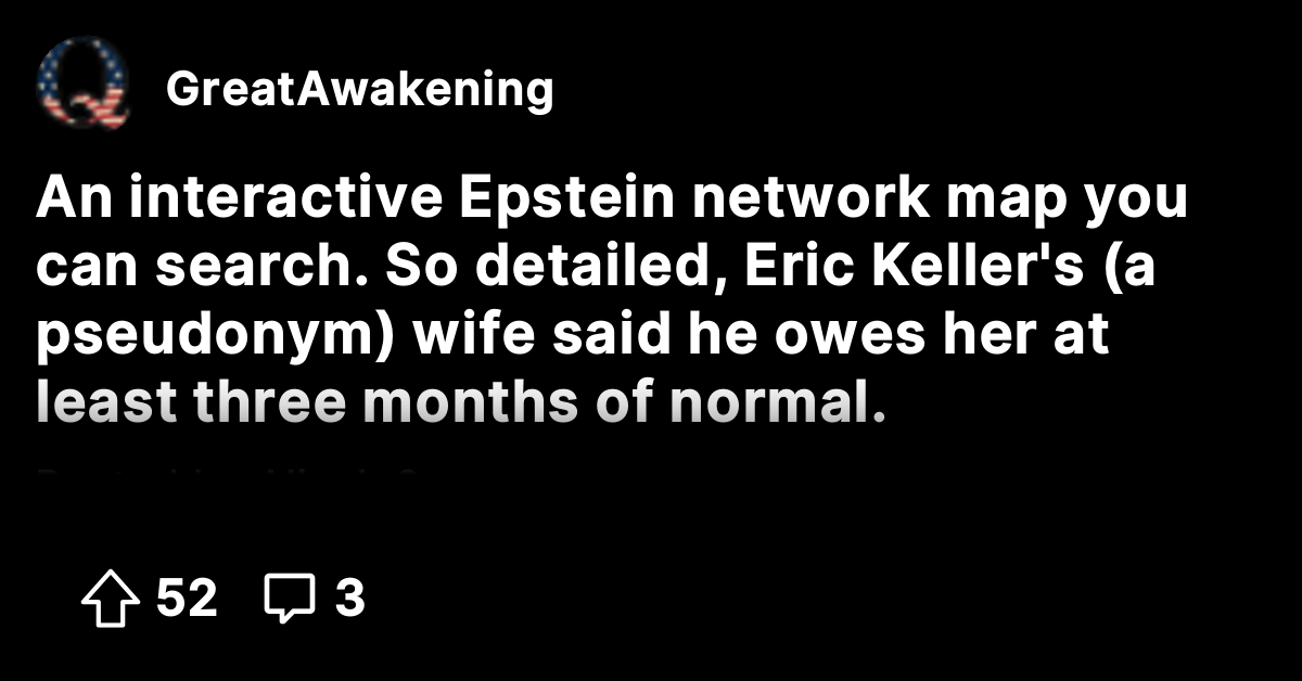 An interactive Epstein network map you can search. So detailed, Eric ...
