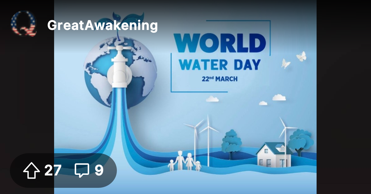 Each year, March 22nd is World Water Day - The Great Awakening - Where ...