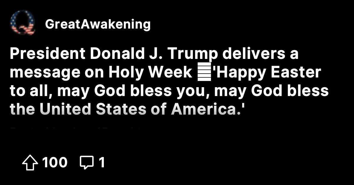 President Donald J. Trump delivers a message on Holy Week ️ 'Happy ...