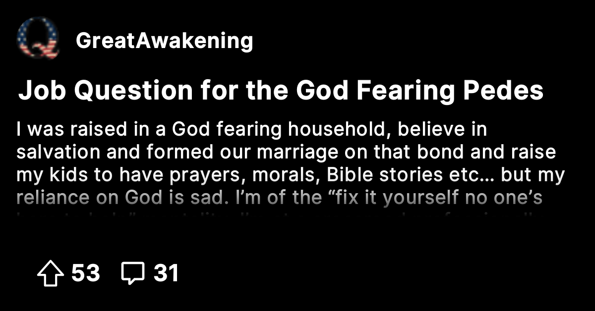 Job Question for the God Fearing Pedes - The Great Awakening - Where We ...