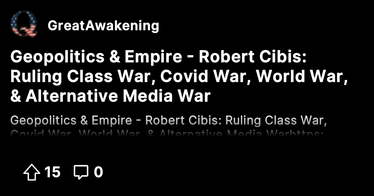 Geopolitics & Empire - Robert Cibis: Ruling Class War, Covid War, World ...