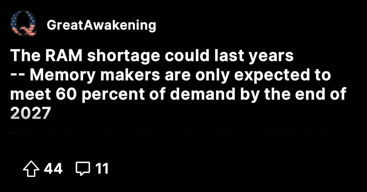 The RAM shortage could last years -- ﻿Memory makers are only expected ...