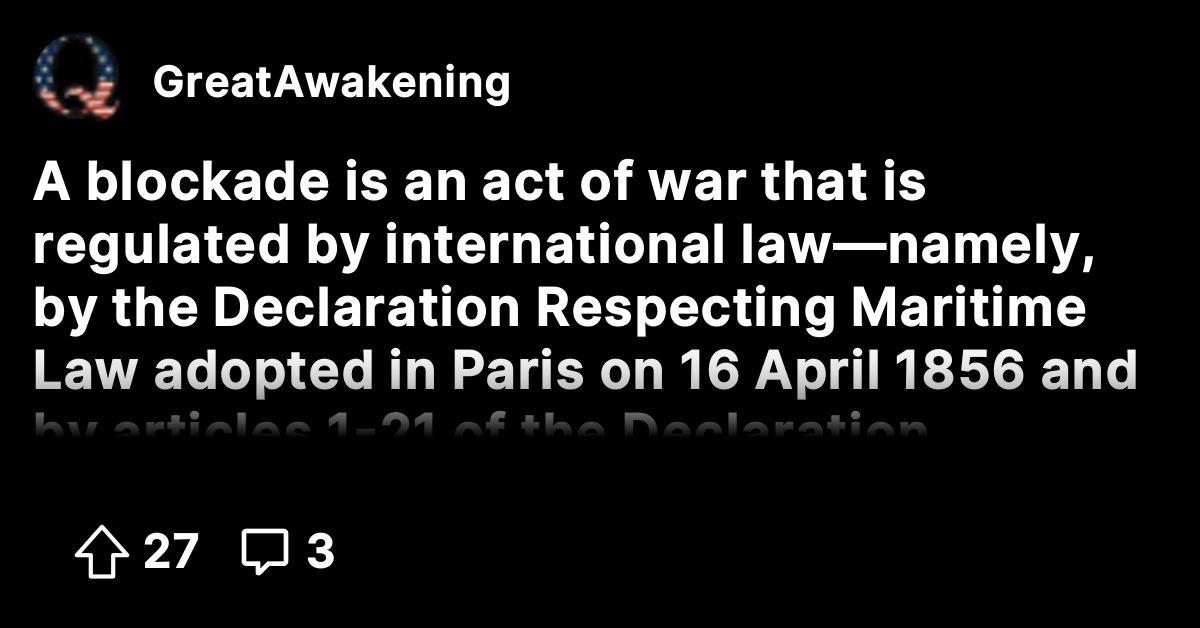 A blockade is an act of war that is regulated by international law ...