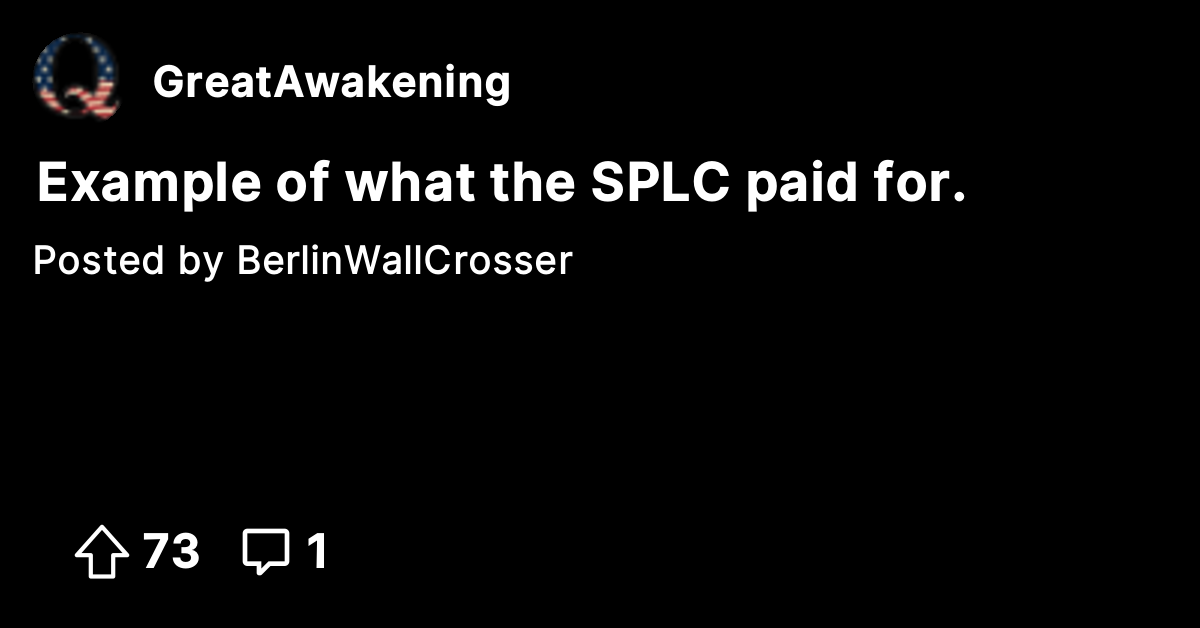 Example of what the SPLC paid for. - The Great Awakening - Where We Go ...