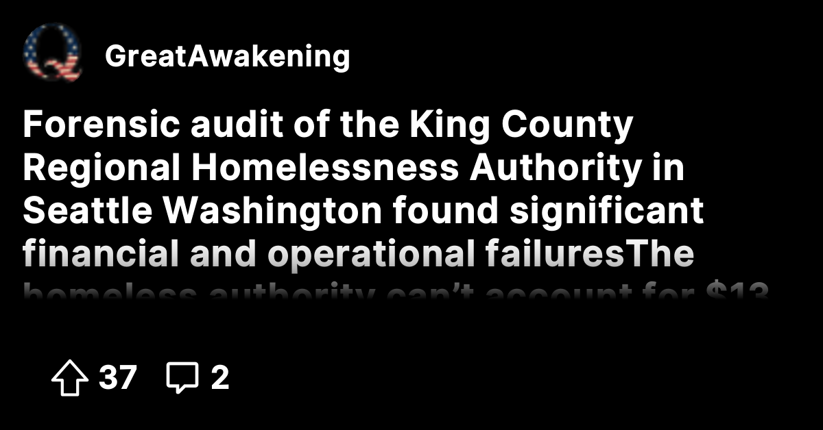 Forensic audit of the King County Regional Homelessness Authority in ...