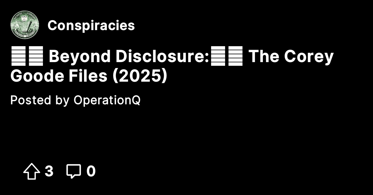 👽🛸 Beyond Disclosure: 📁📂 The Corey Goode Files (2025) - Conspiracies ...