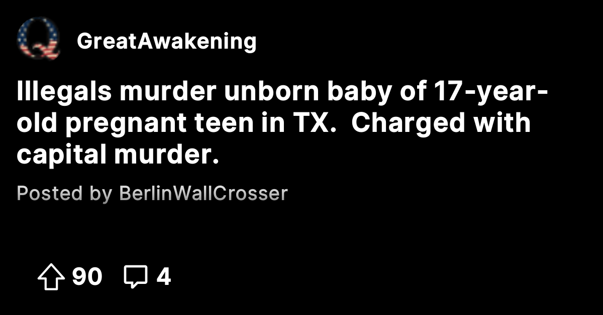 Illegals murder unborn baby of 17-year-old pregnant teen in TX. Charged ...