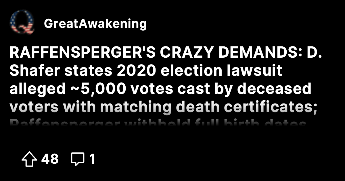 RAFFENSPERGER'S CRAZY DEMANDS: D. Shafer states 2020 election lawsuit ...