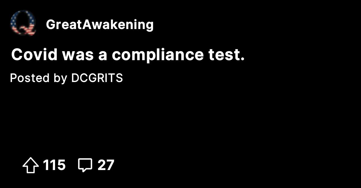 Covid was a compliance test. - The Great Awakening - Where We Go Qne ...