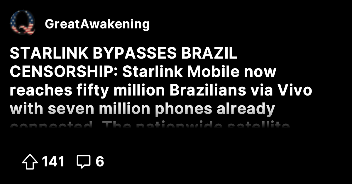 STARLINK BYPASSES BRAZIL CENSORSHIP: Starlink Mobile now reaches fifty ...